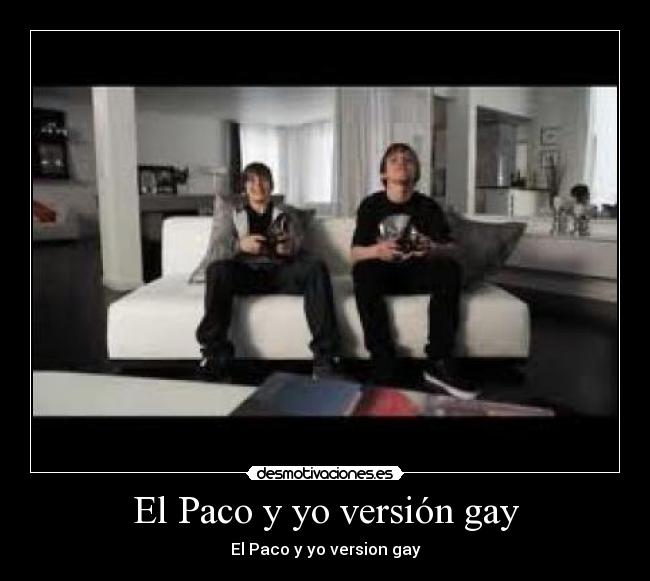 El Paco y yo versión gay - 