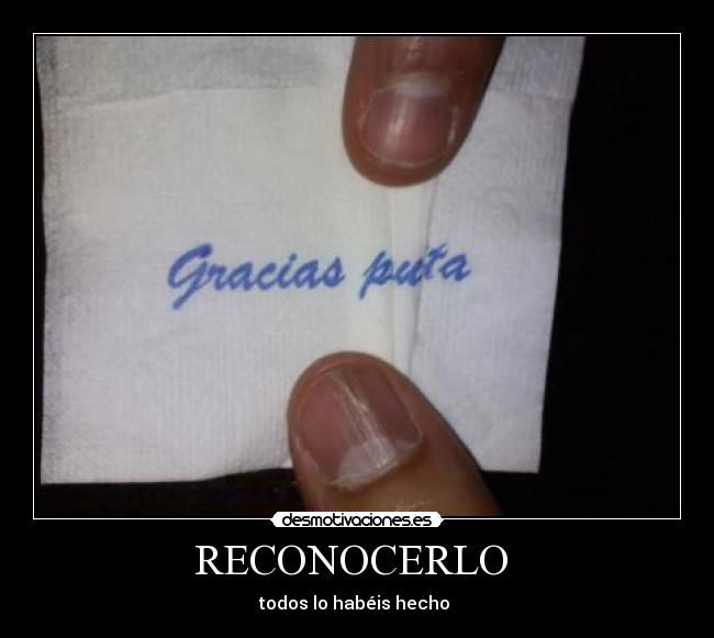 RECONOCERLO  - todos lo habéis hecho 