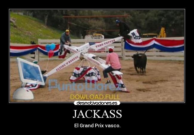 JACKASS - El Grand Prix vasco.