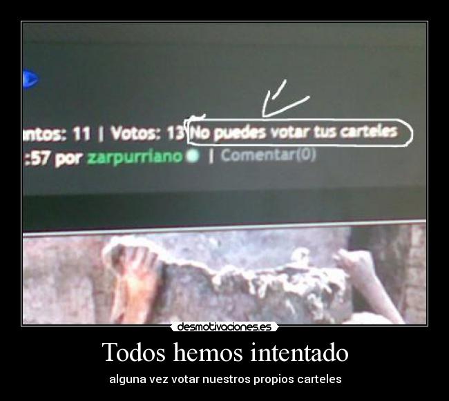 Todos hemos intentado - alguna vez votar nuestros propios carteles