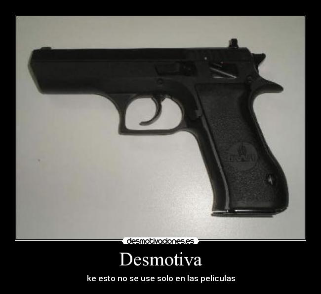 Desmotiva - ke esto no se use solo en las peliculas