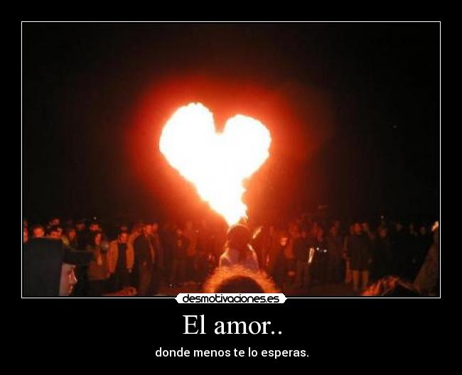 El amor.. - donde menos te lo esperas.