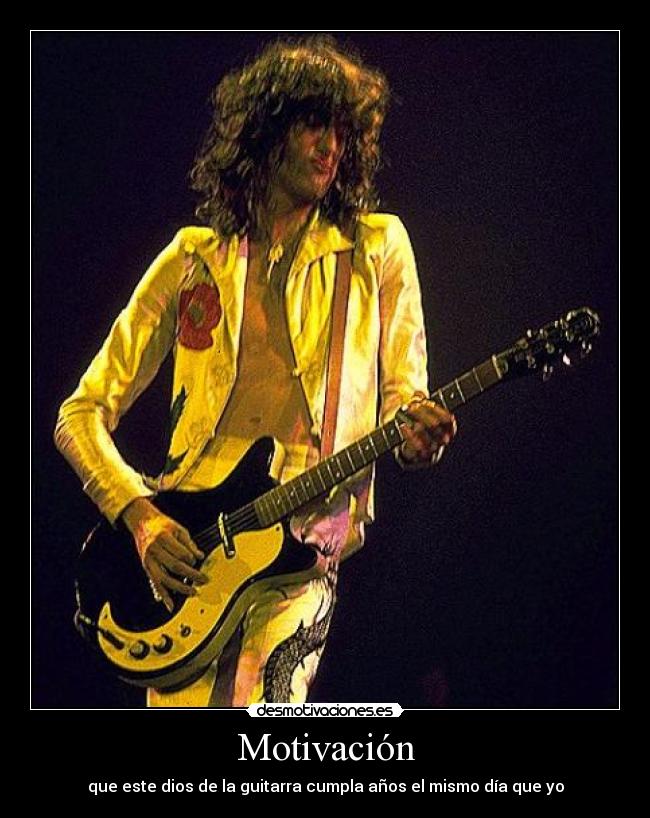 Motivación - que este dios de la guitarra cumpla años el mismo día que yo