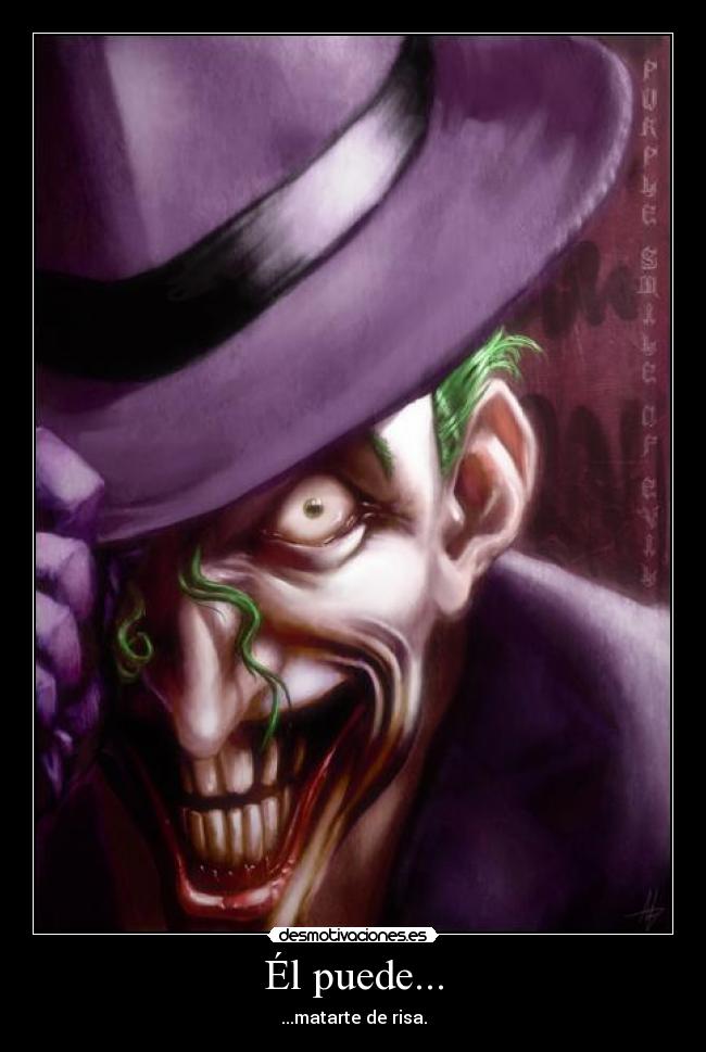 Él puede... - ...matarte de risa.
