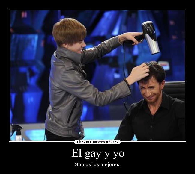 El gay y yo - Somos los mejores.