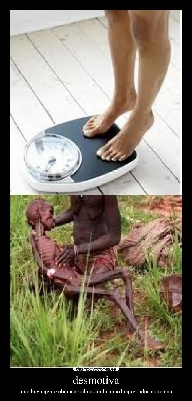 desmotiva - que haya gente obsesionada cuando pasa lo que todos sabemos