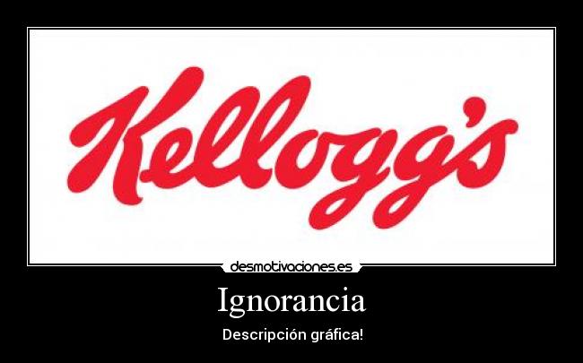 Ignorancia - Descripción gráfica!