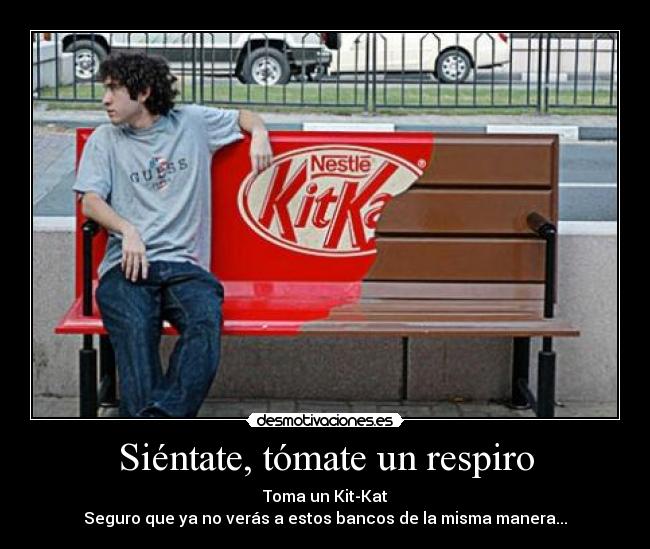 Siéntate, tómate un respiro - Toma un Kit-Kat
Seguro que ya no verás a estos bancos de la misma manera...