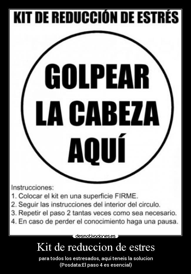 Kit de reduccion de estres - para todos los estresados, aqui teneis la solucion
(Posdata:El paso 4 es esencial)
