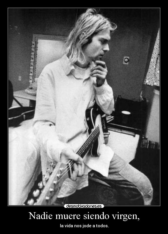 Nadie muere siendo virgen, -