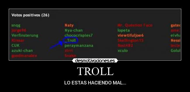 TROLL - LO ESTAS HACIENDO MAL...
