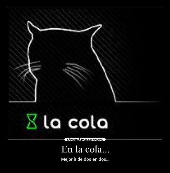 En la cola... -