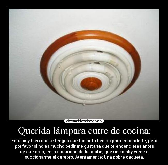 Querida lámpara cutre de cocina: -
