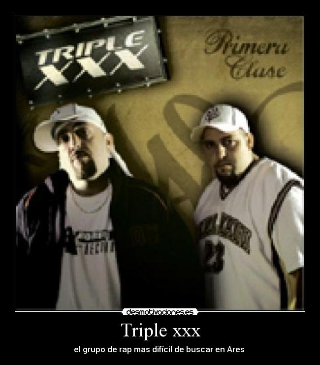 Triple xxx - el grupo de rap mas difícil de buscar en Ares 