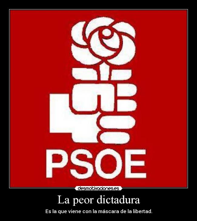 La peor dictadura - Es la que viene con la máscara de la libertad.