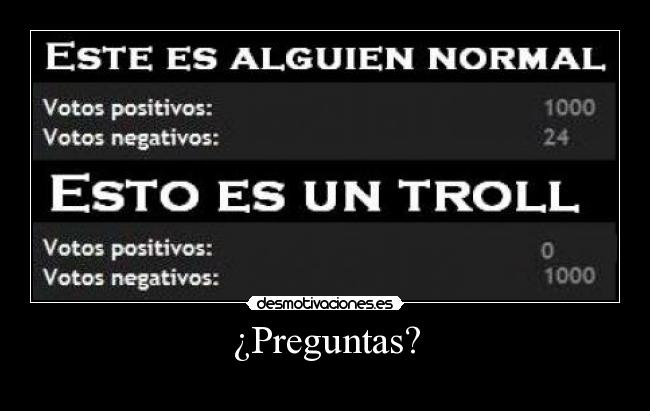 carteles gente normal troll trolls votos voto positivo positivos negativo negativos pregunta preguntas desmotivaciones