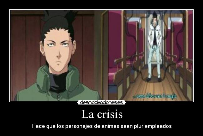 La crisis - Hace que los personajes de animes sean pluriempleados
