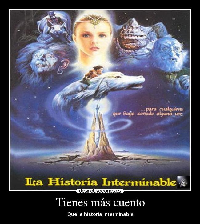Tienes más cuento - Que la historia interminable