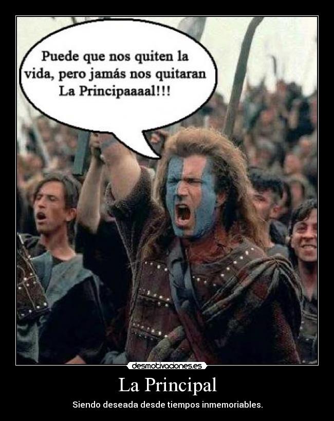 La Principal - Siendo deseada desde tiempos inmemoriables.