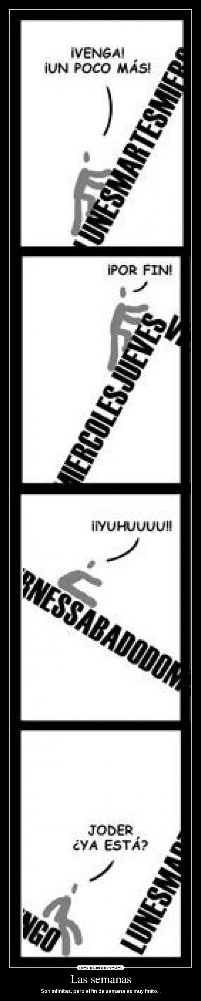Las semanas - Son infinitas, pero el fin de semana es muy finito...