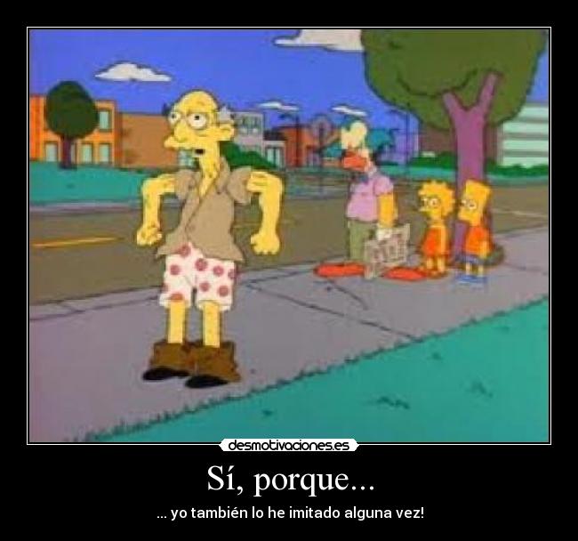 Sí, porque... - ... yo también lo he imitado alguna vez!