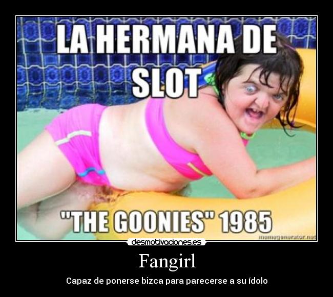 Fangirl - Capaz de ponerse bizca para parecerse a su ídolo