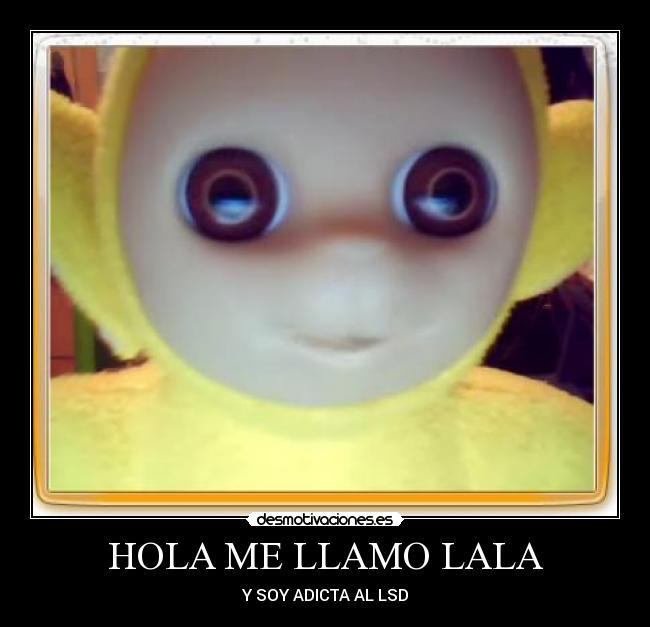 HOLA ME LLAMO LALA -