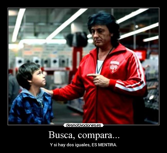 Busca, compara... - Y si hay dos iguales, ES MENTIRA.