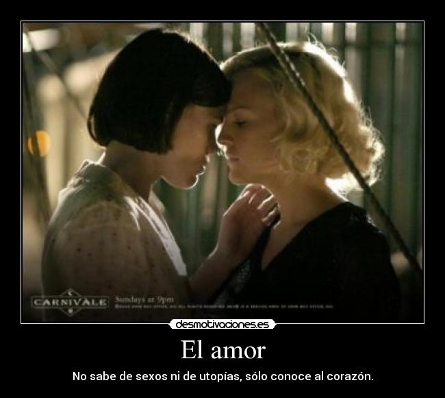 El amor - No sabe de sexos ni de utopías, sólo conoce al corazón.