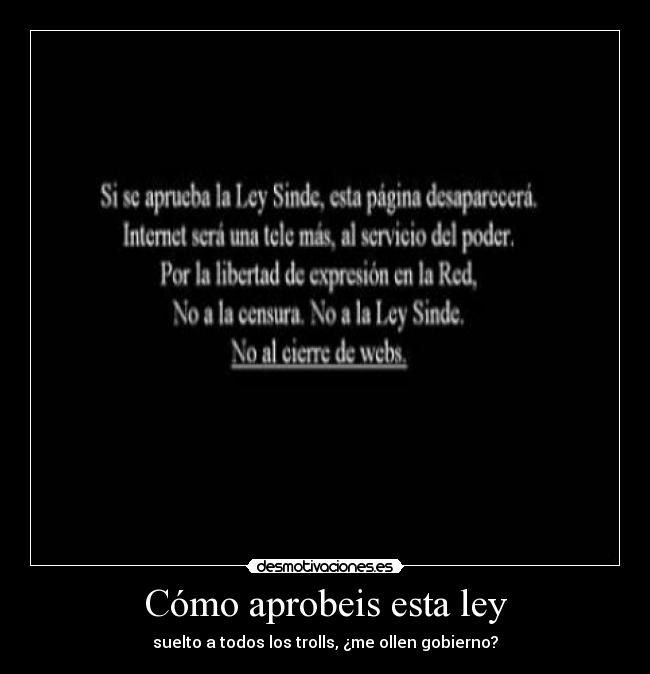 Cómo aprobeis esta ley - suelto a todos los trolls, ¿me ollen gobierno?