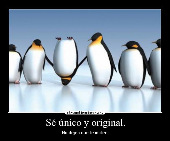 Sé único y original. - 