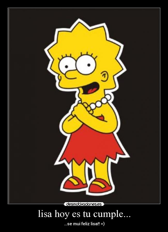 lisa hoy es tu cumple... -