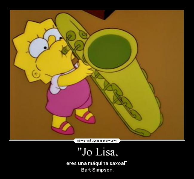 carteles lisa saxofon maquina bart simpsons zorra implakable desmotivaciones