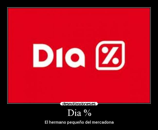 Dia % - El hermano pequeño del mercadona