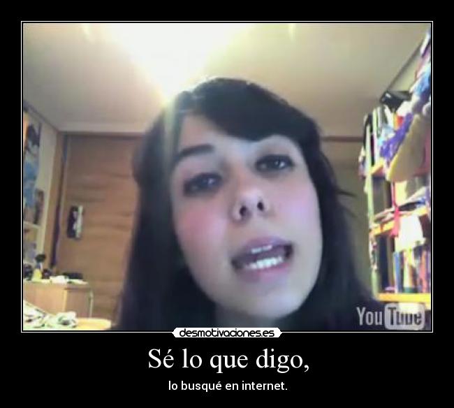 Sé lo que digo, -
