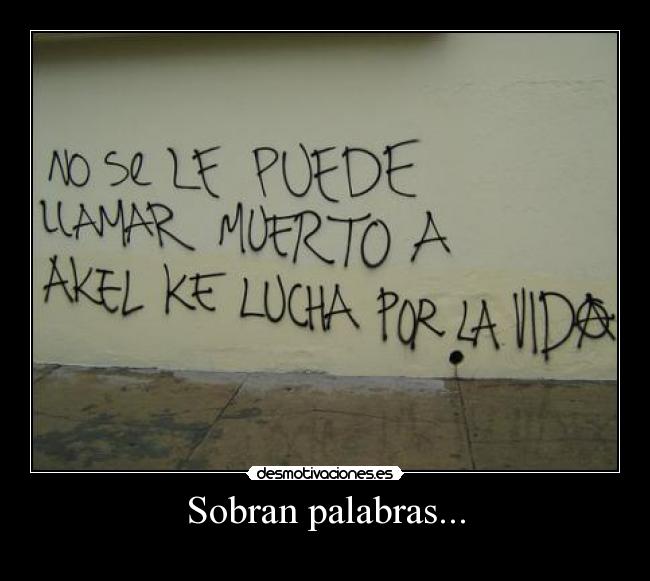 Sobran palabras... - 