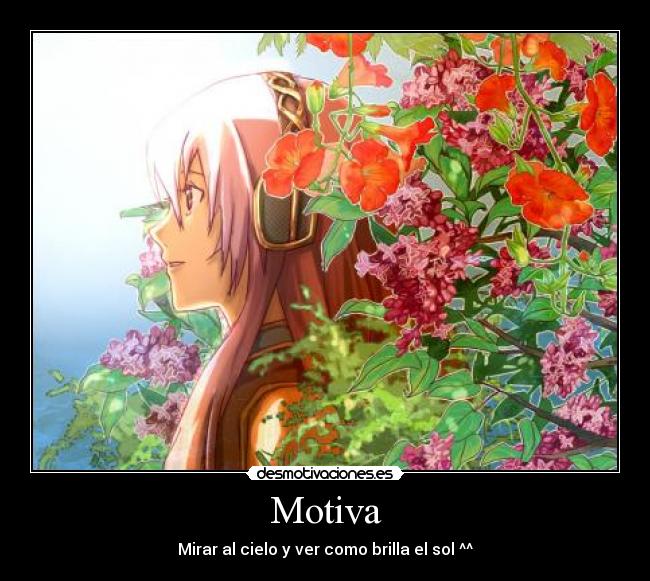 Motiva - Mirar al cielo y ver como brilla el sol ^^