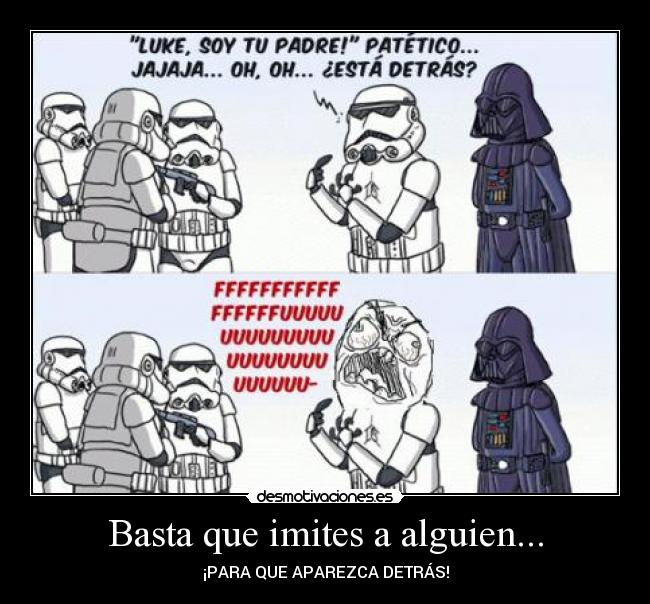 Basta que imites a alguien... - 