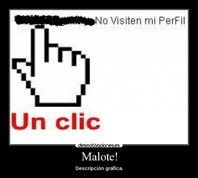 Malote! - Descripción gráfica.