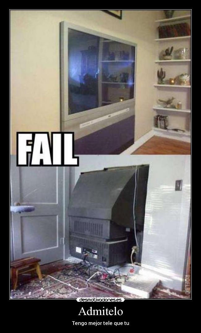 Admitelo - Tengo mejor tele que tu