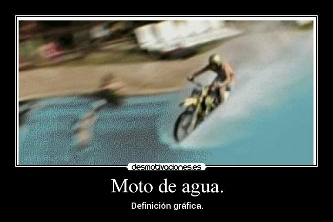 Moto de agua. - Definición gráfica.