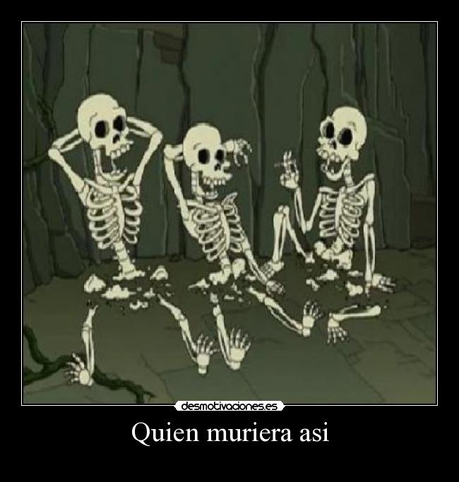 Quien muriera asi - 