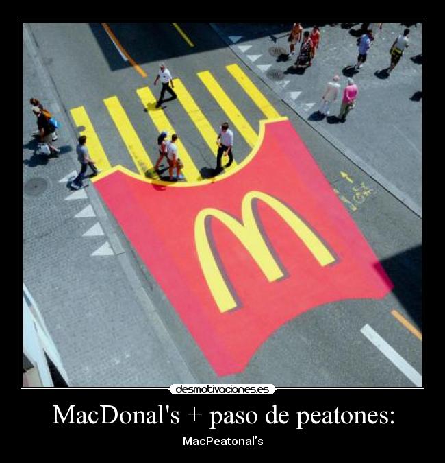 MacDonals + paso de peatones: - MacPeatonals