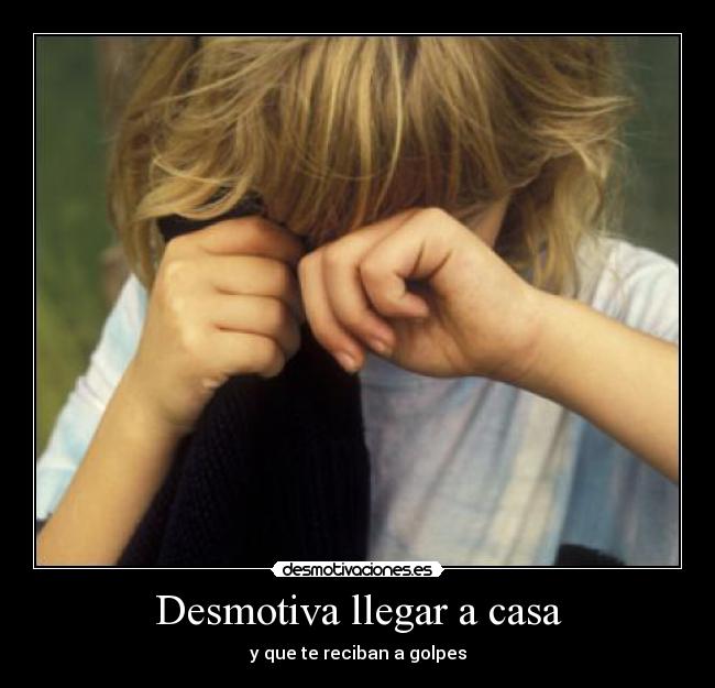 Desmotiva llegar a casa -