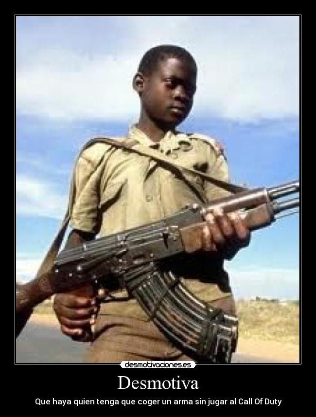 Desmotiva - Que haya quien tenga que coger un arma sin jugar al Call Of Duty
