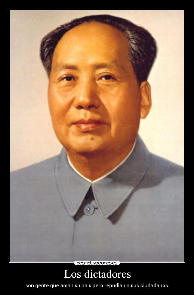 Los dictadores - son gente que aman su pais pero repudian a sus ciudadanos.