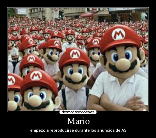 Mario - empezó a reproducirse durante los anuncios de A3