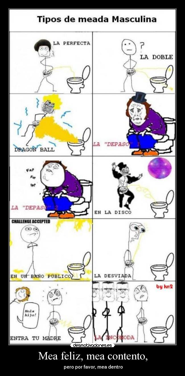 Mea feliz, mea contento, - pero por favor, mea dentro