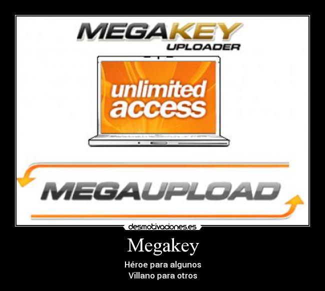 Megakey - Héroe para algunos
Villano para otros