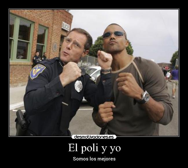 El poli y yo - Somos los mejores